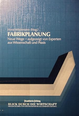 Bild des Verkufers fr Fabrikplanung. neue Wege - aufgezeigt von Experten aus Wissenschaft und Praxis. zum Verkauf von Antiquariat Bookfarm