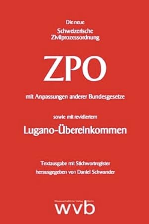 Bild des Verkufers fr Die neue Schweizerische Zivilprozessordnung ZPO mit Anpassungen anderer Bundesgesetze sowie mit revidiertem Lugano-bereinkommen: Textausgabe mit Stichwortregister. Textausgabe mit Stichwortregister. zum Verkauf von Antiquariat Bookfarm