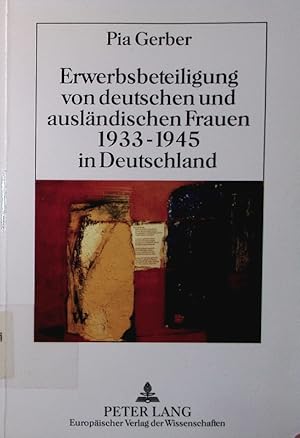 Immagine del venditore per Erwerbsbeteiligung von deutschen und auslndischen Frauen 1933 - 1945 in Deutschland. Entwicklungslinien und aspekte politischer steuerung der frauenerwerbsttigkeit im nationasozialismus. venduto da Antiquariat Bookfarm