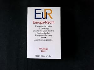 Seller image for Europa-Recht : Vertra?ge zur Gru?ndung der Europa?ischen Gemeinschaften, Vertrag u?ber die Europa?ische Union, U?bereinstimmungstabellen, Satzung des Europarates, Verfahrensordnungen, Menschenrechtskonvention, Europawahl-Gesetz, Europaabgeordnetengesetz, Ausfu?hrungsgesetze zu Art. 23 GG for sale by Antiquariat Bookfarm