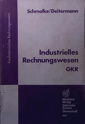 Seller image for Industrielles Rechnungswesen GKR. Geschftsbuchfhrung, Analyse u. Kritik d. Jahresabschlusses, Kosten- und Leistungsrechnung, Einf. u. Praxis. - (1,13). Hauptwerk. for sale by Antiquariat Bookfarm