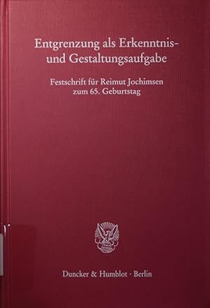 Bild des Verkufers fr Entgrenzung als Erkenntnis- und Gestaltungsaufgabe. Festschrift fr reimut jochimsen zum 65. Geburtstag. zum Verkauf von Antiquariat Bookfarm