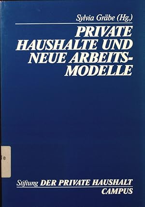 Seller image for Private Haushalte und neue Arbeitsmodelle. Arbeitsmarkt und sozialpolitik im kontext vernderter lebensformen. for sale by Antiquariat Bookfarm