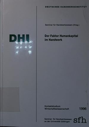 Bild des Verkufers fr Der Faktor Humankapital im Handwerk. Verffentlichung des seminars fr handwerkswesen an der universitt gttingen, forschungsinstitut im deutschen handwerksinstitut e.V. zum Verkauf von Antiquariat Bookfarm