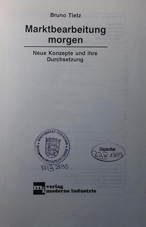 Seller image for Marktbearbeitung morgen. neue Konzepte und ihre Durchsetzung. for sale by Antiquariat Bookfarm
