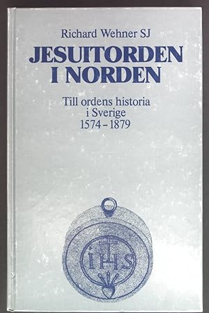 Bild des Verkufers fr Jesuitorden i Norden: Till ordens historia i Sverige I: 1574-1879. versttning av Motzi Eklf. In SCHWEDISCHER Sprache. zum Verkauf von books4less (Versandantiquariat Petra Gros GmbH & Co. KG)