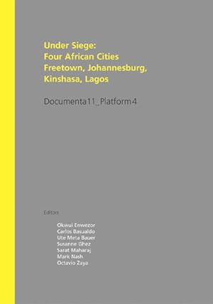 Documenta11_Platform4 Under Siege: Four African Cities Freetown, Johannesburg, Kinshasa, Lagos