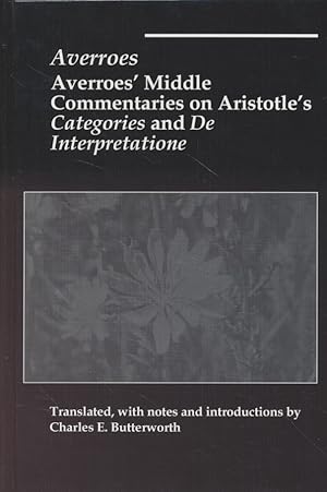 Bild des Verkufers fr Averroes' Middle Commentaries on Aristotle's Categories and De Interpretatione. zum Verkauf von Fundus-Online GbR Borkert Schwarz Zerfa