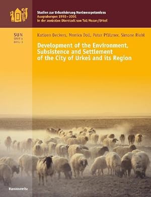 Bild des Verkufers fr Development of the environment, subsistence and settlement of the City of Urkes and its Region. (=Studien zur Urbanisierung Nordmesopotamiens / Serie A / Ausgrabungen 1998 - 2001 in der zentralen Oberstadt von Tall Mozan, Urkes; Bd. 3). zum Verkauf von Antiquariat Thomas Haker GmbH & Co. KG