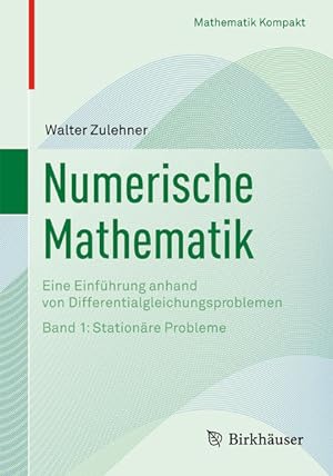 Bild des Verkufers fr Numerische Mathematik. Band 1: Stationre Probleme. (=Mathematik Kompakt). zum Verkauf von Antiquariat Thomas Haker GmbH & Co. KG