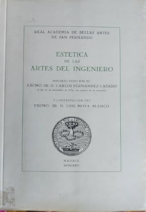 Seller image for Esttica de las Artes del Ingeniero. Discurso ledo por Excmo. Sr. D. Carlos Fernndez Casado y contestacin del Excmo. Sr. D. Luis Moya Blanco for sale by Librera Reencuentro