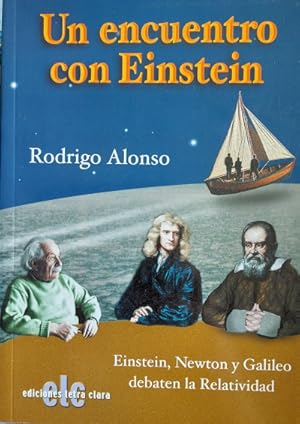 Bild des Verkufers fr Un encuentro con Einstein. Einstein, Newton y Galileo debaten la Relatividad zum Verkauf von Librera Reencuentro