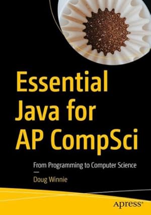 Bild des Verk�ufers f�r Essential Java for AP CompSci : From Programming to Computer Science zum Verkauf von GreatBookPricesUK