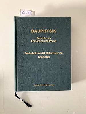 Bild des Verkufers fr Bauphysik. Berichte aus Forschung und Praxis.: Festschrift zum 60. Geburtstag von Karl Gertis. zum Verkauf von Versand-Antiquariat Konrad von Agris e.K.