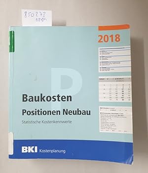 BKI Baukosten Positionen Neubau 2018: Statistische Kostenkennwerte Positionen (Teil 3)