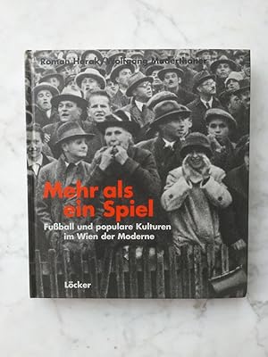 Mehr als ein Spiel : Fußball und populare Kulturen im Wien der Moderne