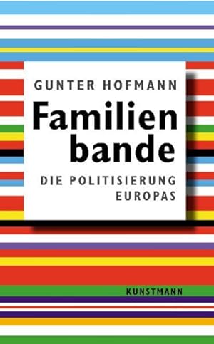 Seller image for Familienbande. Politisierung Europas: Die Politisierung Europas for sale by Modernes Antiquariat - bodo e.V.