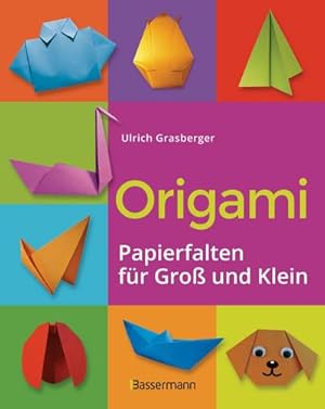 Bild des Verkufers fr Origami. Papierfalten fr Gro und Klein. Die einfachste Art zu Basteln. Tiere, Blumen, Papierflieger, Himmel & Hlle, Fingerpuppen u.v.m. : Einfache Anleitungen. Ideal fr Kinder und Anfnger zum Verkauf von Smartbuy