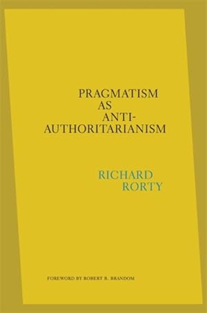 Imagen del vendedor de Pragmatism As Anti-Authoritarianism a la venta por GreatBookPrices