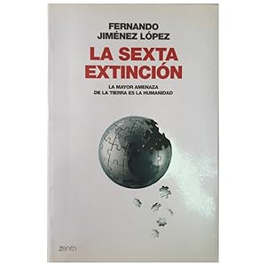 Bild des Verkufers fr LA SEXTA EXTINCIN. La Mayor Amenaza De La Tierra Es La Humanidad zum Verkauf von LIBRERIA CLIO