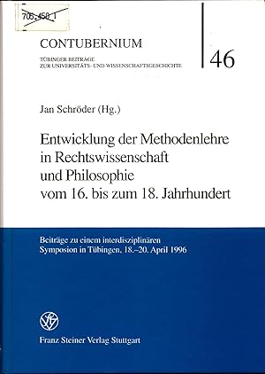 Bild des Verkufers fr Entwicklung der Methodenlehre in Rechtswissenschaft und Philosophie vom 16. bis zum 18. Jahrhundert Beitrge zu einem interdisziplinren Symposion in Tbingen, 18.-20. April 1996 zum Verkauf von avelibro OHG