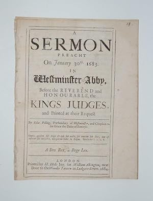 Imagen del vendedor de A sermon preacht on January 30th. 1683. In Westminster-Abby, before the reverend and honourable, the Kings judges, and printed at their request. By Edw. Pelling, pr�bendary of Westminster, and chaplain to his Grace the Duke of Somerset. a la venta por Forest Books, ABA-ILAB