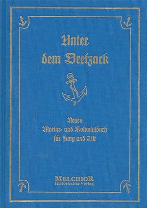 Image du vendeur pour Unter dem Dreizack Neues Marine- und Kolonialbuch fr Jung und Alt Historische Bibliothek mis en vente par Flgel & Sohn GmbH