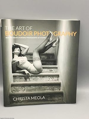 Bild des Verkufers fr The Art of Boudoir Photography: How to Create Stunning Photographs of Women zum Verkauf von 84 Charing Cross Road Books, IOBA