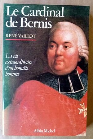 Image du vendeur pour Le Cardinal de Bernis. La Vie extraordinaire d'un Honnte homme. mis en vente par librairie sciardet