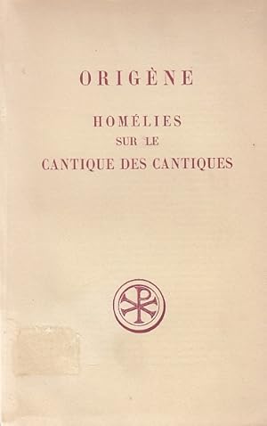 Homélies sur le cantique des cantiques introd., trad. et notes de Olivier Rousseau; Sources chrét...