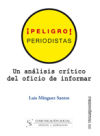 Bild des Verkufers fr Peligro! Periodistas. Un anlisis crtico del oficio de informar. zum Verkauf von AG Library