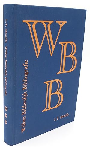 Willem Bilderdijk bibliografie. Analytische bibliografie van de zelfstandige publicaties 1777-200...