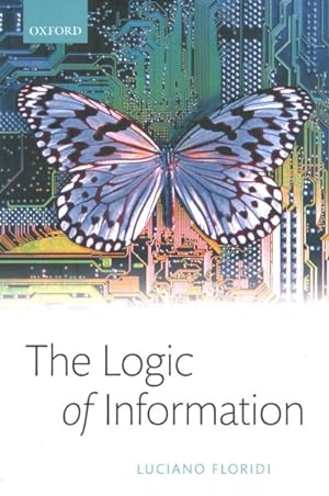 Imagen del vendedor de Logic of Information : A Theory of Philosophy As Conceptual Design a la venta por GreatBookPrices