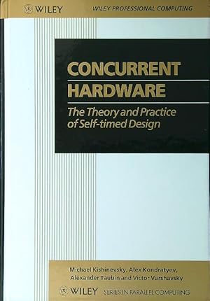 Concurrent Hardware : Theory and Practice of Self-timed Design + floppy disk