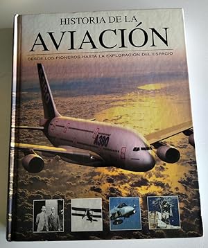 Seller image for Historia de la Aviacin. Desde los pioneros hasta la exploracin del espacio. for sale by El libro que vuela