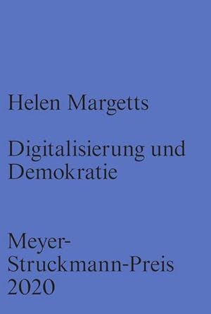 Bild des Verkufers fr Digitalisierung und Demokratie : Meyer-Struckmann-Preis 2020: Prof. Dr. Helen Margetts OBE FBA, Dt/engl, Reden zur Verleihung des Meyer-Struckmann-Preises durch die Fakultt der Heinrich-Heine-Universitt Dsseldorf im November 2020 15 zum Verkauf von AHA-BUCH GmbH