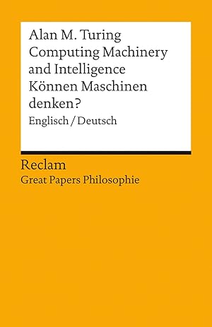 Imagen del vendedor de Computing Machinery and Intelligence / Knnen Maschinen denken?: Englisch/Deutsch. [Great Papers Philosophie] (Reclams Universal-Bibliothek) a la venta por artbook-service