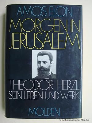 Seller image for Morgen in Jerusalem. Theodor Herzl. Sein Leben und Werk. Aus dem Englischen von Traudl Lessing. 1. Auflage. for sale by Antiquariat Hans-Jrgen Ketz