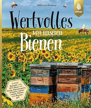 Bild des Verkufers fr Wertvolles von unseren Bienen: Rezepte und DIY-Ideen mit Honig, Bienenwachs, Propolis, Gele royale, Pollen und Bienengift zum Verkauf von artbook-service