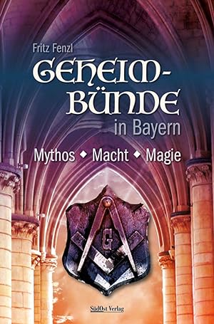 Imagen del vendedor de Geheimbnde in Bayern: Mythos, Macht, Magie a la venta por artbook-service