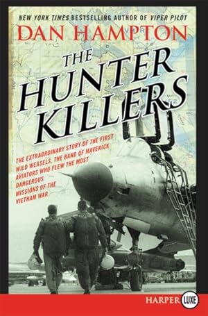 Immagine del venditore per Hunter Killers : The Extraordinary Story of the First Wild Weasels, the Band of Maverick Aviators Who Flew the Most Dangerous Missions of the Vietnam War venduto da GreatBookPrices