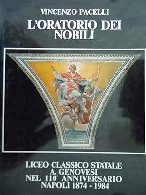 Immagine del venditore per L'ORATORIO DEI NOBILI Liceo Classico Statale A. GENOVESI nel 110 Anniversario Napoli 1874 - 1984 venduto da Historia, Regnum et Nobilia