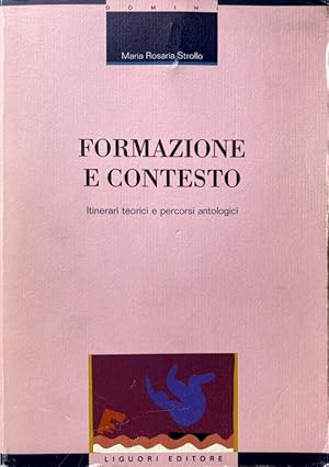 Seller image for FORMAZIONE E CONTESTO. ITINERARI TEORICI E PERCORSI ANTOLOGICI. CON FLOPPY DISK. A CURA DI MARIA ROSARIA STROLLO for sale by CivicoNet, Libreria Virtuale