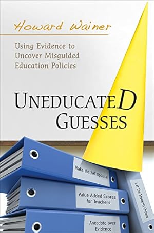 Image du vendeur pour Uneducated Guesses: Using Evidence to Uncover Misguided Education Policies mis en vente par Redux Books