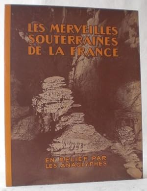 Les Merveilles Souterraines de la France en Relief par les Anaglyphes. (= Albums Parus en Anaglyp...
