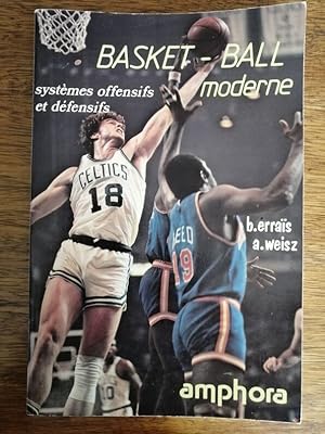 Basket ball moderne Systèmes offensifs et défensifs 1982 - ERRAIS Borhane et WEISZ Alain - Sports...