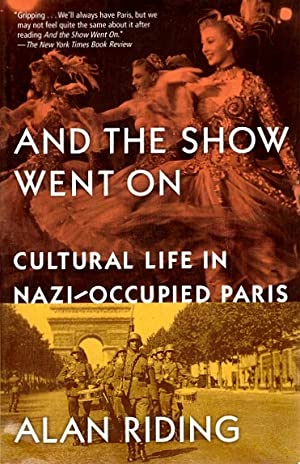 Seller image for And the Show Went On: Cultural Life in Nazi-Occupied Paris for sale by LEFT COAST BOOKS