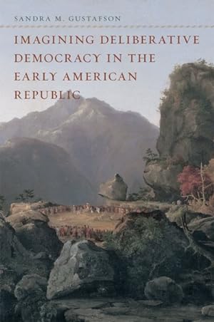 Image du vendeur pour Imagining Deliberative Democracy in the Early American Republic mis en vente par GreatBookPricesUK