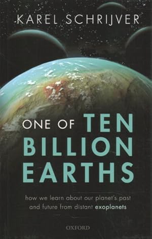 Immagine del venditore per One of Ten Billion Earths : How We Learn About Our Planet's Past and Future from Distant Exoplanets venduto da GreatBookPrices