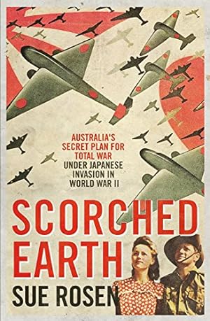 Bild des Verkufers fr Scorched Earth: Australia's Secret Plan for Total War Under Japanese Invasion in World War II zum Verkauf von Redux Books